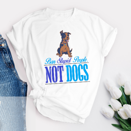 Ban Stupid People Not Dogs Printed T-Shirt