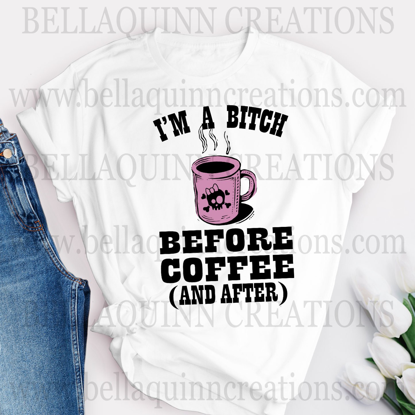 I'm a B***h Before Coffee and After Printed T-Shirt